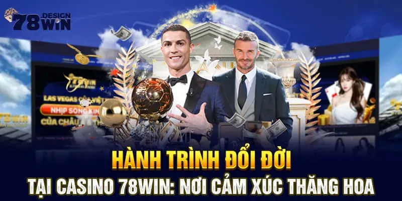 Hành Trình Đổi Đời Tại Casino 78win: Nơi Cảm Xúc Thăng Hoa