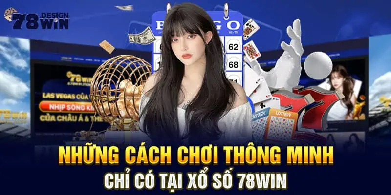 Những Các Chơi Thông Minh Chỉ Có Tại Xổ Số 78win