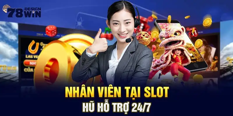 Nhân viên tại Slot Nổ Hũ hỗ trợ 24/7