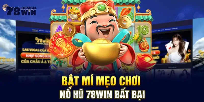 Bật mí mẹo chơi Nổ Hũ 78win bất bại