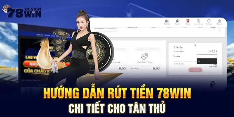 Hướng dẫn rút tiền 78win chi tiết cho tân thủ