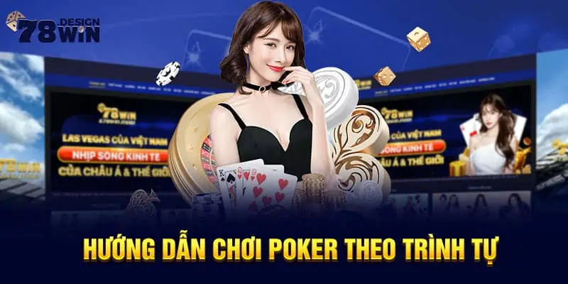 Hướng dẫn chơi Poker theo trình tự