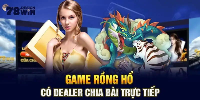 Game Rồng Hổ có Dealer chia bài trực tiếp