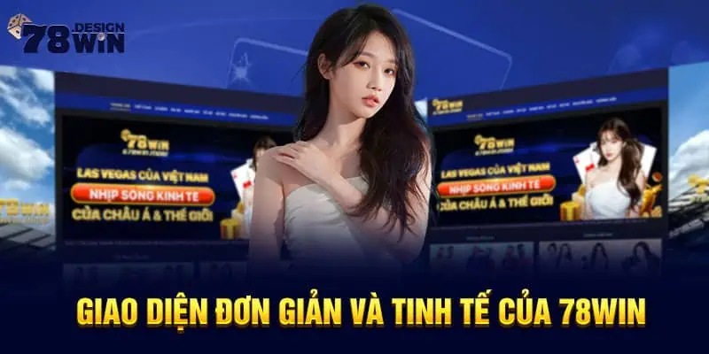 Giao diện đơn giản và tinh tế của 78win