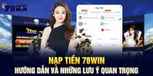 Nạp Tiền 78win - Hướng Dẫn Và Những Lưu Ý Quan Trọng