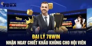 Đại Lý 78win - Nhận Ngay Chiết Khấu Khủng Cho Hội Viên