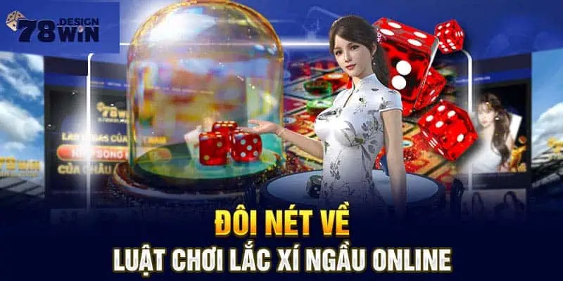 Đôi nét về luật chơi lắc xí ngầu online