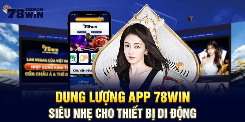 Dung lượng app 78win siêu nhẹ cho thiết bị di động