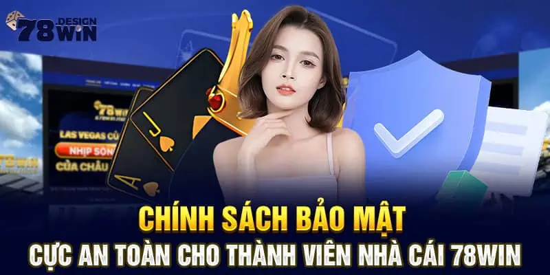 Chính sách bảo mật cực an toàn cho thành viên nhà cái 78win