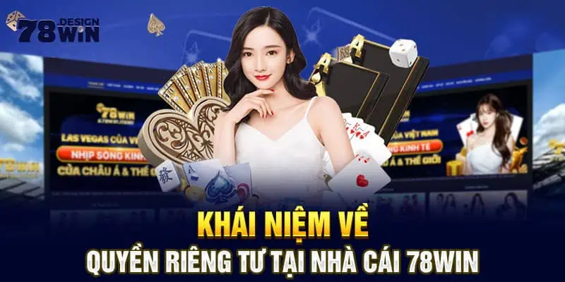 Khái niệm về quyền riêng tư tại nhà cái 78win