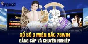 Xổ Số 3 Miền Bắc 78win - Đẳng Cấp Và Chuyên Nghiệp