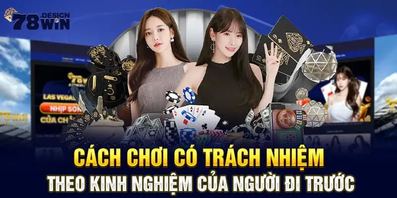 Cách chơi có trách nhiệm theo kinh nghiệm của người đi trước