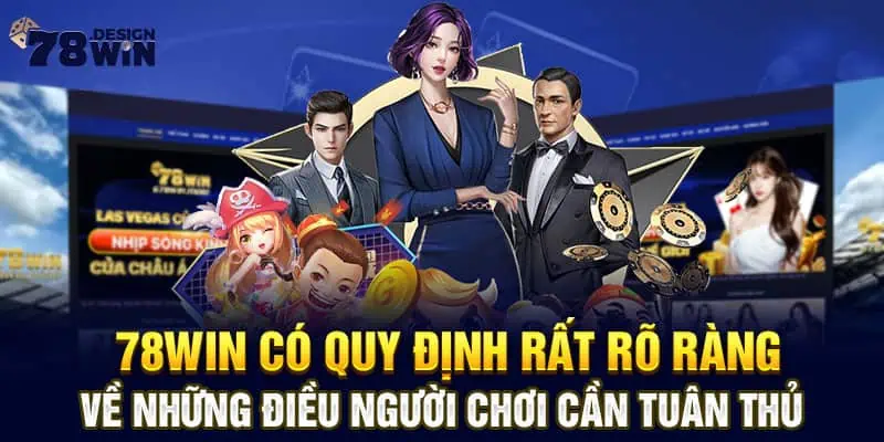 78win có quy định rất rõ ràng về những điều người chơi cần tuân thủ