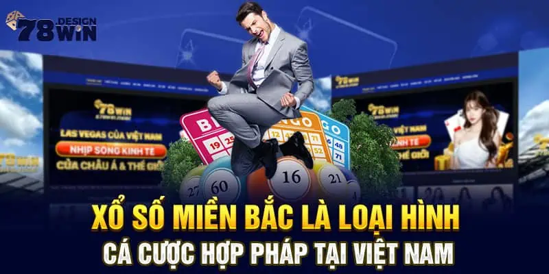 Xổ số miền Bắc là loại hình cá cược hợp pháp tại Việt Nam