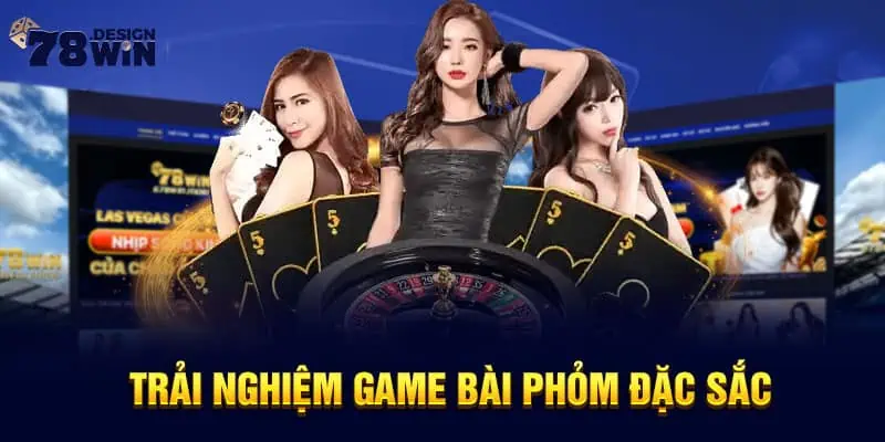 Trải nghiệm game bài Phỏm đặc sắc