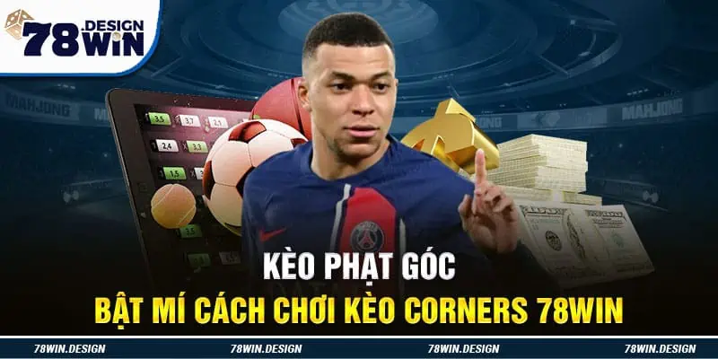 Kèo Phạt Góc - Bật Mí Cách Chơi Kèo Corners 78WIN