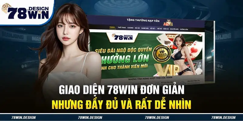 Giao diện 78win đơn giản nhưng đầy đủ và rất dễ nhìn