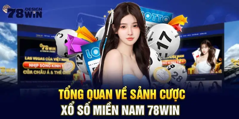 Tổng quan về sảnh cược xổ số miền Nam 78win