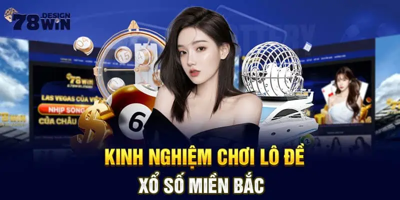 Kinh nghiệm chơi lô đề xổ số miền Bắc