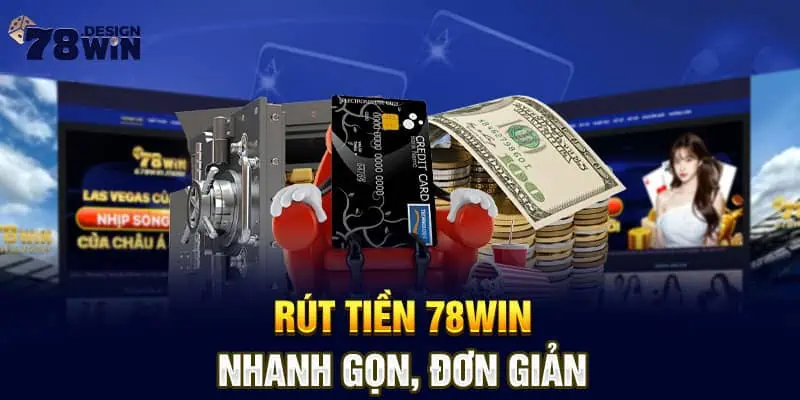 Rút tiền 78win nhanh gọn, đơn giản