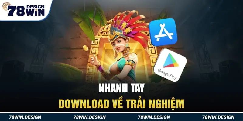 Nhanh tay download về trải nghiệm