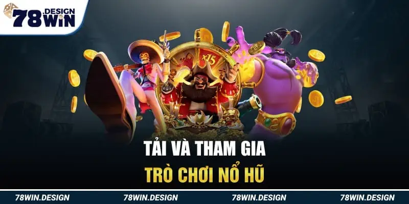 Tải và tham gia trò chơi nổ hũ