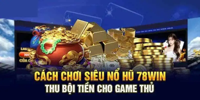 JDB nổ hũ 78 win là sân chơi nổ hũ hấp dẫn với cơ hội kiếm tiền khủng