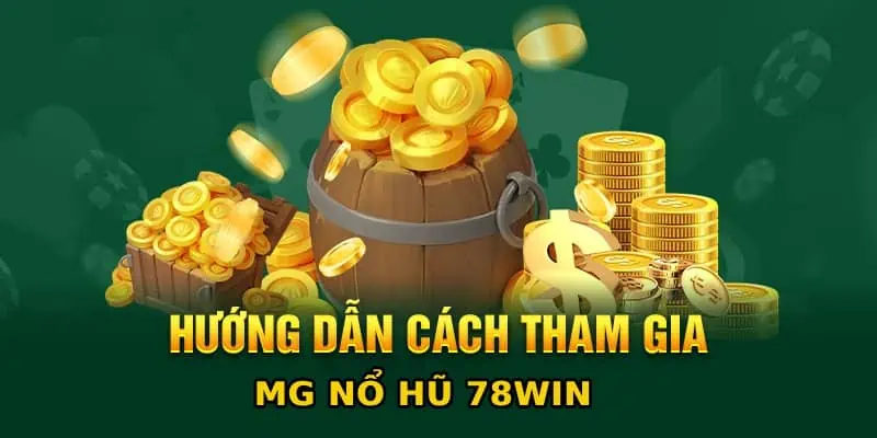 Trình tự chơi slot game tại sảnh MG 78win